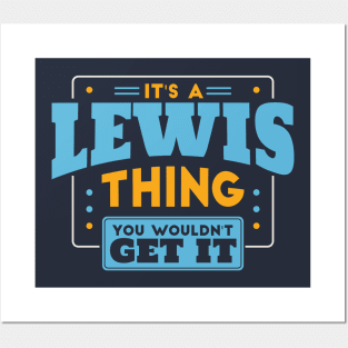 It's a Lewis Thing, You Wouldn't Get It // Lewis Family Last Name Posters and Art